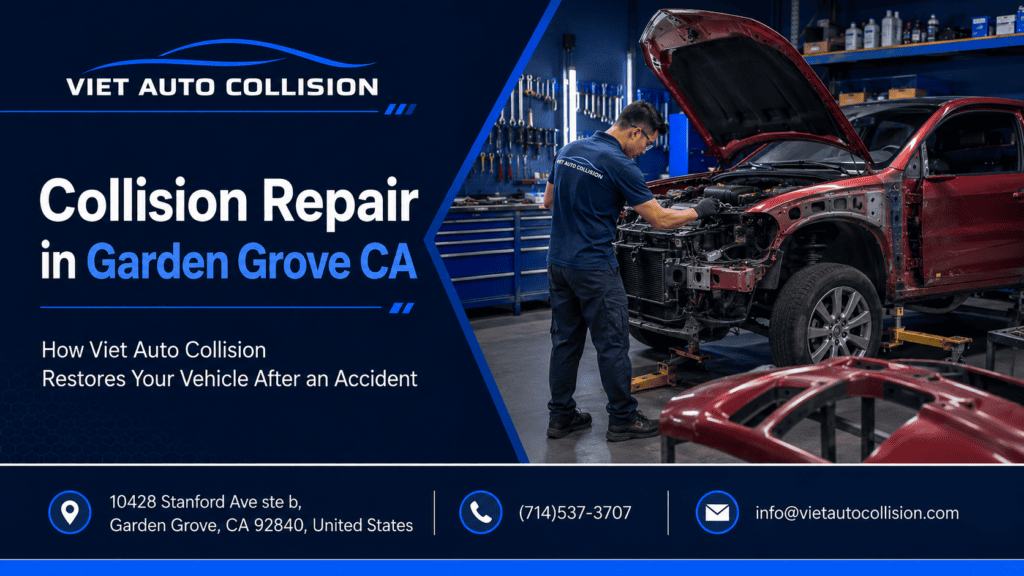 Collision Repair in Garden Grove CA How Viet Auto Collision Restores Your Vehicle After an Accident